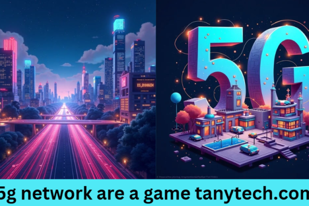5g network are a game tanytech.com