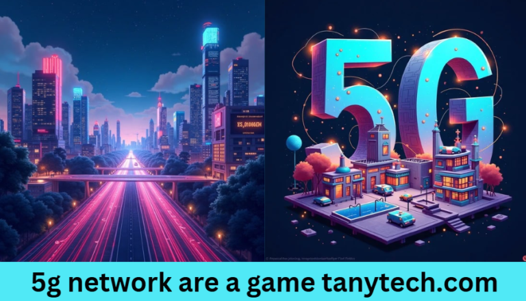 5g network are a game tanytech.com